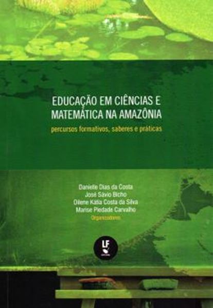 Picture of EDUCACAO EM CIENCIAS E MATEMATICA NA AMAZONIA: PERCURSOS FORMATIVOS, SABERES E PRATICAS