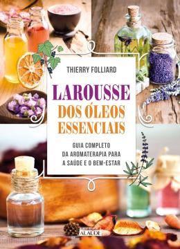 Imagem de LAROUSSE DOS OLEOS ESSENCIAIS