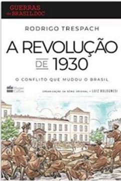 Imagem de REVOLUCAO DE 1930, A- O CONFLITO QUE MUDOU O BRASIL