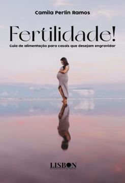 Imagem de FERTILIDADE! - GUIA DE ALIMENTACAO PARA CASAIS QUE DESEJAM ENGRAVIDAR