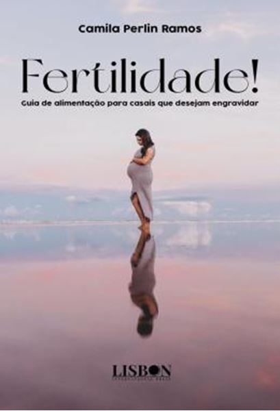 Picture of FERTILIDADE! - GUIA DE ALIMENTACAO PARA CASAIS QUE DESEJAM ENGRAVIDAR