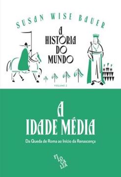 Imagem de A HISTORIA DO MUNDO - A IDADE MEDIA - VOLUME 2 - DA QUEDA DE ROMA AO INICIO DA RENASCENCA