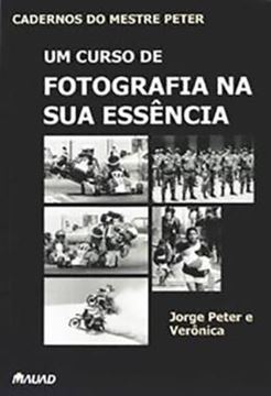 Imagem de CADERNOS DO MESTRE PETER - UM CURSO DE FOTOGRAFIA NA SUA ESSENCIA