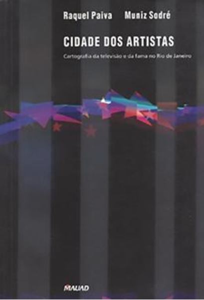 Picture of CIDADE DOS ARTISTAS - CARTOGRAFIA DA TELEVISAO E DA FAMA NO RIO DE JANEIRO