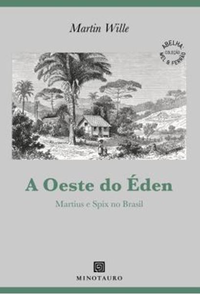 Picture of A OESTE DO EDEN - MARTIUS E SPIX NO BRASIL