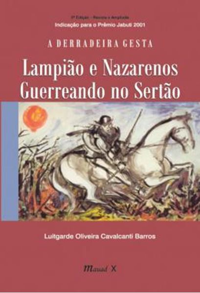 Picture of A DERRADEIRA GESTA: LAMPIAO E NAZARENOS GUERREANDO NO SERTAO