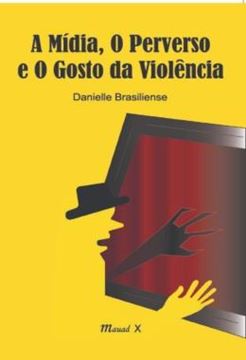 Imagem de A MIDIA, O PERVERSO E O GOSTO DA VIOLENCIA