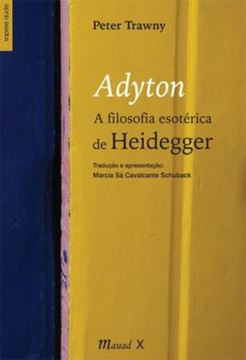 Imagem de ADYTON. A FILOSOFIA ESOTERICA DE HEIDEGGER