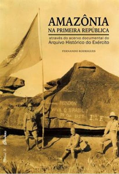 Picture of AMAZONIA NA PRIMEIRA REPUBLICA ATRAVES DO ACERVO DOCUMENTAL DO ARQUIVO HISTORICO DO EXERCITO
