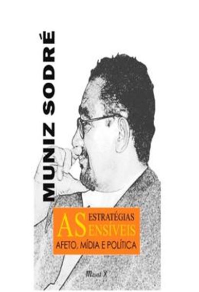 Picture of AS ESTRATEGIAS SENSIVEIS. AFETO, MIDIA E POLITICA