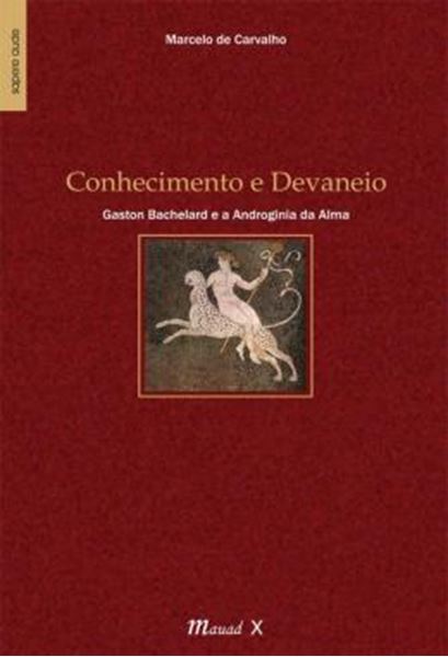 Picture of CONHECIMENTO E DEVANEIO: GASTON BACHELARD E A ANDROGINIA DA ALMA