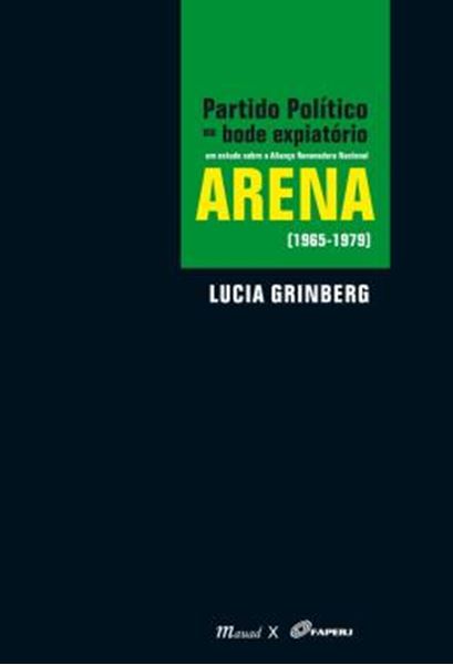 Picture of PARTIDO POLITICO OU BODE EXPIATORIO: UM ESTUDO SOBRE A ALIANCA RENOVADORA NACIONAL – ARENA (1965-1979)