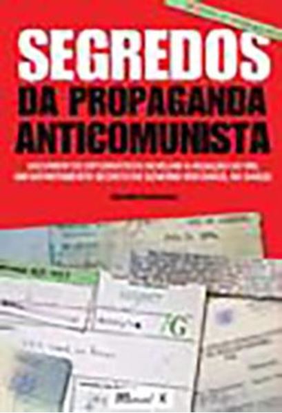 Picture of SEGREDOS DA PROPAGANDA ANTICOMUNISTA - DOCUMENTOS DIPLOMATICOS REVELAM A ATUACAO DO IRD, UM DEPARTAMENTO SECRETO DO GOVERNO BRITANICO NO BRASIL
