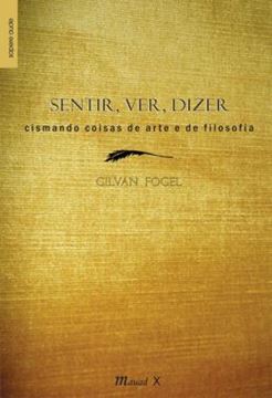 Imagem de SENTIR, VER, DIZER - CISMANDO COISAS DE ARTE E DE FILOSOFIA