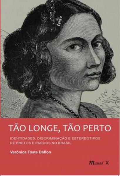 Picture of TAO LONGE, TAO PERTO - IDENTIDADES, DISCRIMINACAO E ESTEREOTIPOS DE PRETOS E PARDOS NO BRASIL