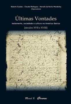 Imagem de ULTIMAS VONTADES - TESTAMENTO, SOCIEDADE E CULTURA NA AMERICA IBERICA [SECULOS XVII E XVIII]