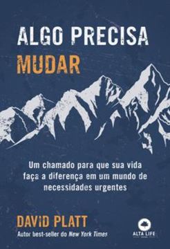 Imagem de ALGO PRECISA MUDAR - UM CHAMADO PARA QUE SUA VIDA FACA A DIFERENCA EM UM MUNDO DE NECESSIDADES URGENTES