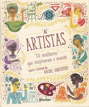 Imagem de AS ARTISTAS - 50 MULHERES QUE INSPIRARAM O MUNDO