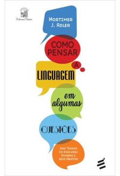 Imagem de COMO PENSAR A LINGUAGEM EM ALGUMAS QUESTOES - UMA TEORIA DO DISCURSO HUMANO E SEUS OBJETOS