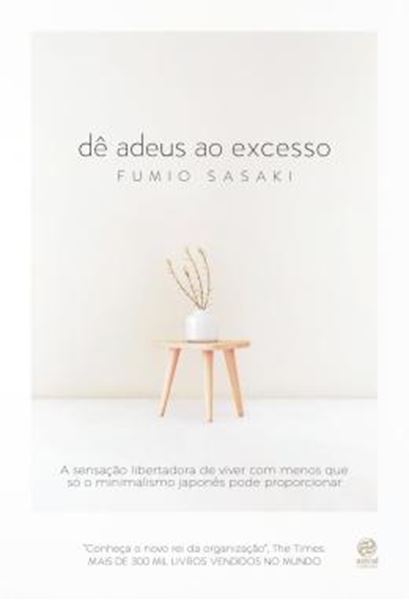Picture of DE ADEUS AO EXCESSO - A SENSACAO LIBERTADORA DE VIVER COM MENOS QUE SO O MINIMALISMO JAPONES PODE PROPORCIONAR