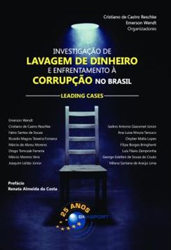 Imagem de INVESTIGACAO DE LAVAGEM DE DINHEIRO E ENFRENTAMENTO A CORRUPCAO NO BRASIL - LEADING CASES
