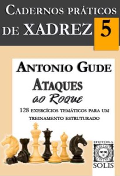 Picture of CADERNOS PRATICOS DE XADREZ - ATAQUES AO ROQUE - VOLUME 5