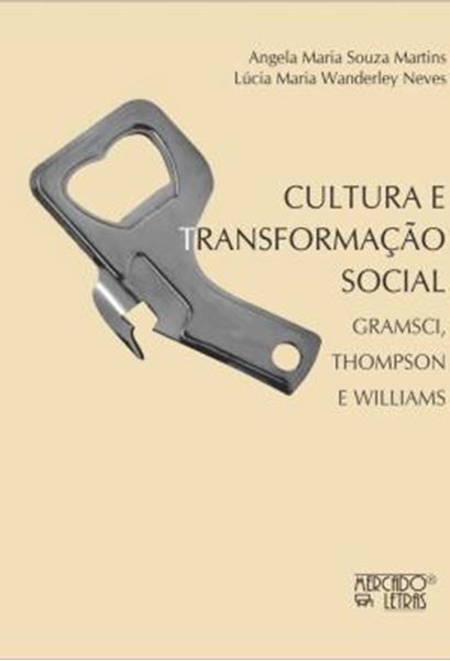 Picture of CULTURA E TRANSFORMACAO SOCIAL - GRAMSCI, THOMPSON E WILLIAMS
