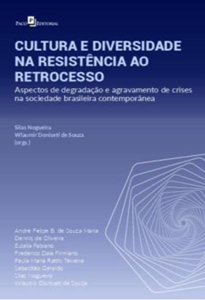 Picture of CULTURA E DIVERSIDADE NA RESISTENCIA AO RETROCESSO - ASPECTOS DE DEGRADACAO E AGRAVAMENTO DE CRISES NA SOCIEDADE BRASILEIRA CONTEMPORANEA