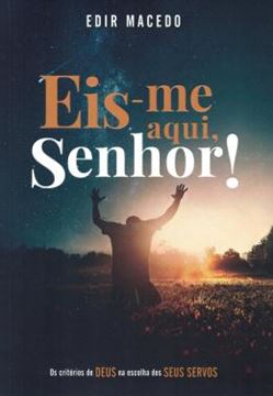 Imagem de EIS-ME AQUI, SENHOR! - VOLUME 1 - OS CRITERIOS DE DEUS NA ESCOLHA DOS SEUS SERVOS
