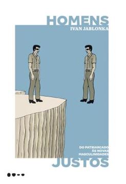 Imagem de HOMENS JUSTOS - DO PATRIARCADO AS NOVAS MASCULINIDADES