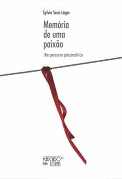 Imagem de MEMORIA DE UMA PAIXAO - UM PERCURSO PSICANALITICO
