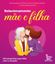 Imagem de RELACIONAMENTO MAE E FILHA