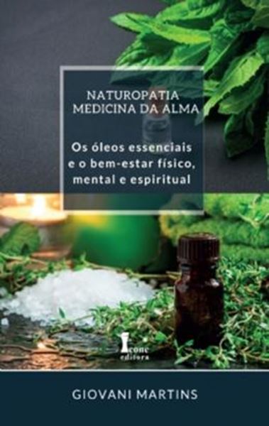 Picture of NATUROPATIA MEDICINA DA ALMA: OS OLEOS ESSENCIAIS E O BEM-ESTAR FISICO, MENTAL E ESPIRITUAL
