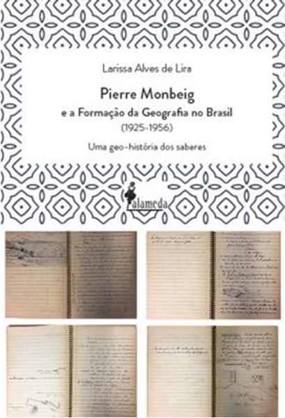Picture of PIERRE MONBEIG E A FORMACAO DA GGEOGRAFIA NO BRASIL - UMA GEO-HISTORIA DOS SABERES