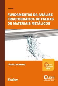 Imagem de FUNDAMENTOS DA ANALISE FRACTOGRAFICA DE FALHAS DE MATERIAIS METALICOS