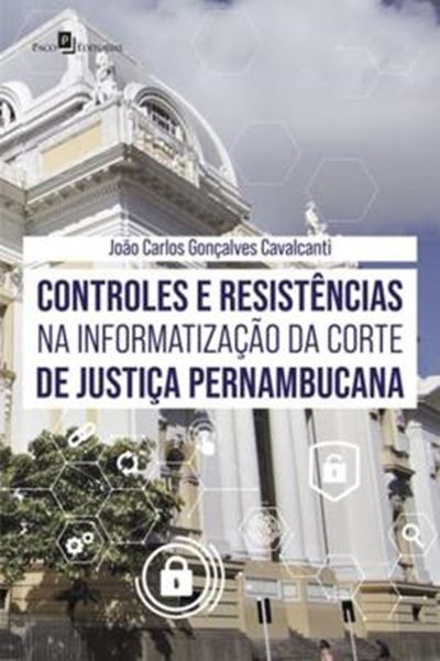 Picture of CONTROLES E RESISTENCIAS NA INFORMATIZACAO DA CORTE DE JUSTICA PERNAMBUCANA