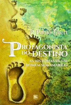 Imagem de PROTAGONISTA DO DESTINO - AS HISTORIAS DE UM HOMEM SEM AMARRAS