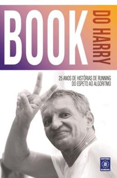 Imagem de BOOK DO HARRY - 25 ANOS DE HISTORIAS DE RUNNING: DO ESPETO AO ALGORITMO
