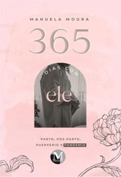 Picture of 365 DIAS COM ELE - PARTO, POS-PARTO, PUERPERIO E PANDEMIA