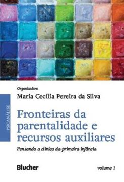 Imagem de FRONTEIRAS DA PARENTALIDADE E RECURSOS AUXILIARES - VOLUME 1 - PENSANDO A CLINICA DA PRIMEIRA INFANCIA