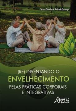 Imagem de (RE) INVENTANDO O ENVELHECIMENTO PELAS PRATICAS CORPORAIS E INTEGRATIVAS