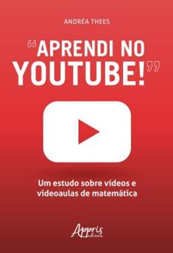 Imagem de “APRENDI NO YOUTUBE!” - UM ESTUDO SOBRE VIDEOS E VIDEOAULAS DE MATEMATICA