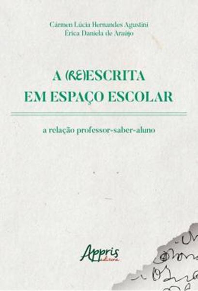 Picture of A (RE)ESCRITA EM ESPACO ESCOLAR - A RELACAO PROFESSOR-SABER-ALUNO