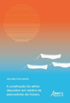 Imagem de A CONSTRUCAO DO ETHOS DISCURSIVO EM RELATOS DE PESCADORES DE GARARU