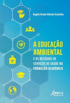 Imagem de A EDUCACAO AMBIENTAL E OS RESIDUOS DE SERVICOS DE SAUDE NA FORMACAO ACADEMICA