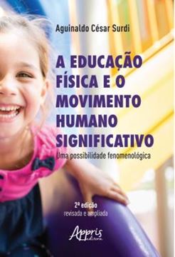 Imagem de A EDUCACAO FISICA E O MOVIMENTO HUMANO SIGNIFICATIVO: UMA POSSIBILIDADE FENOMENOLOGICA