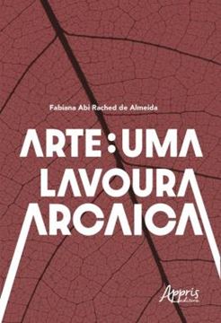Imagem de ARTE: UMA LAVOURA ARCAICA