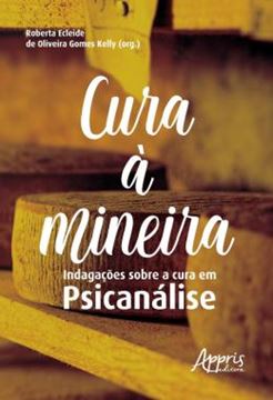 Imagem de CURA A MINEIRA - INDAGACOES SOBRE A CURA EM PSICANALISE