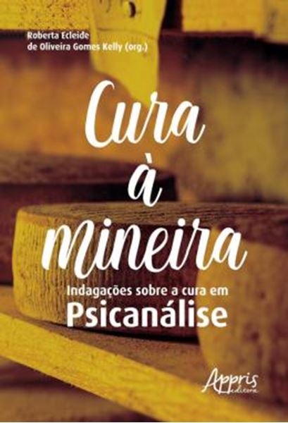 Picture of CURA A MINEIRA - INDAGACOES SOBRE A CURA EM PSICANALISE