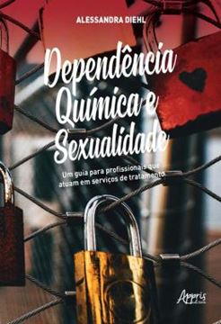 Imagem de DEPENDENCIA QUIMICA E SEXUALIDADE: UM GUIA PARA PROFISSIONAIS QUE ATUAM EM SERVICOS DE TRATAMENTO
